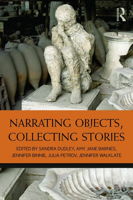 Routledge - Narrating Objects, Collecting Stories Essays