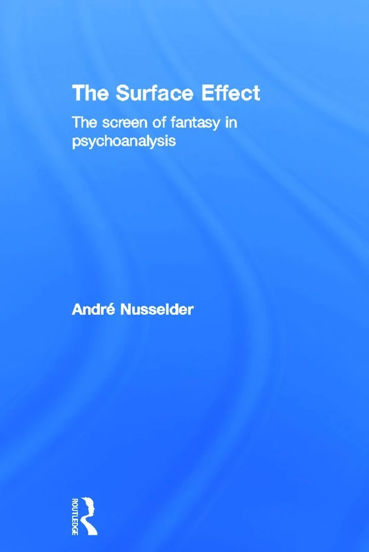 The Surface Effect: The Screen of Fantasy in Psychoanalysis