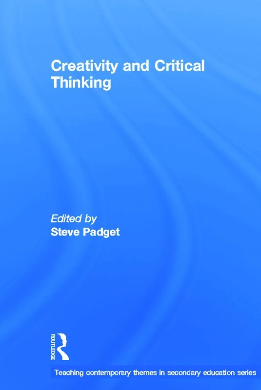 Creativity and Critical Thinking (Teaching contemporary themes in secondary education)