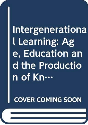 Intergenerational Learning: Age, Education and the Production of Knowledge