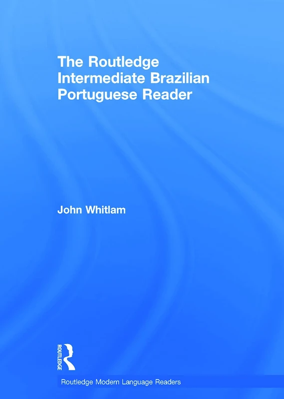 The Routledge Intermediate Brazilian Portuguese Reader (Routledge Modern Language Readers)