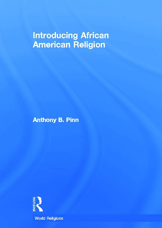 Introducing African American Religion (World Religions)