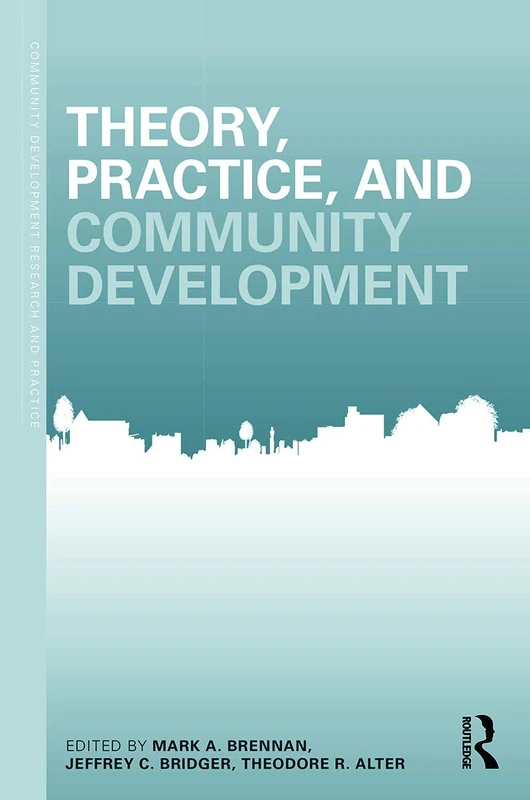Theory, Practice, and Community Development (Community Development Research and Practice Series)