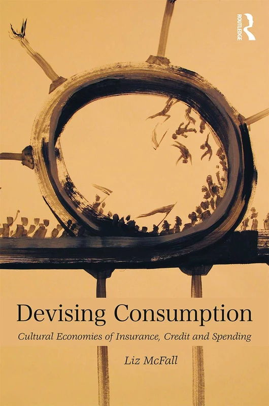 Devising Consumption: Routledge Cultural Economies Book