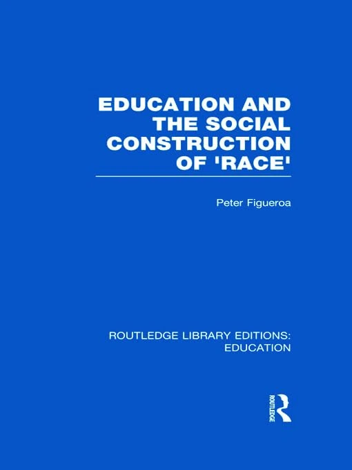 Routledge Education and the Social Construction of Race Book