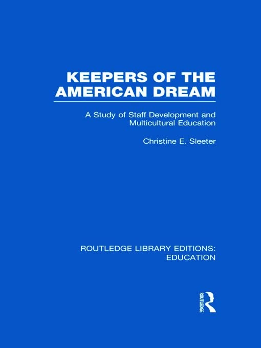 Keepers of the American Dream: A Study of Staff Development and Multicultural Education (Routledge Library Editions: Education) - Image 1
