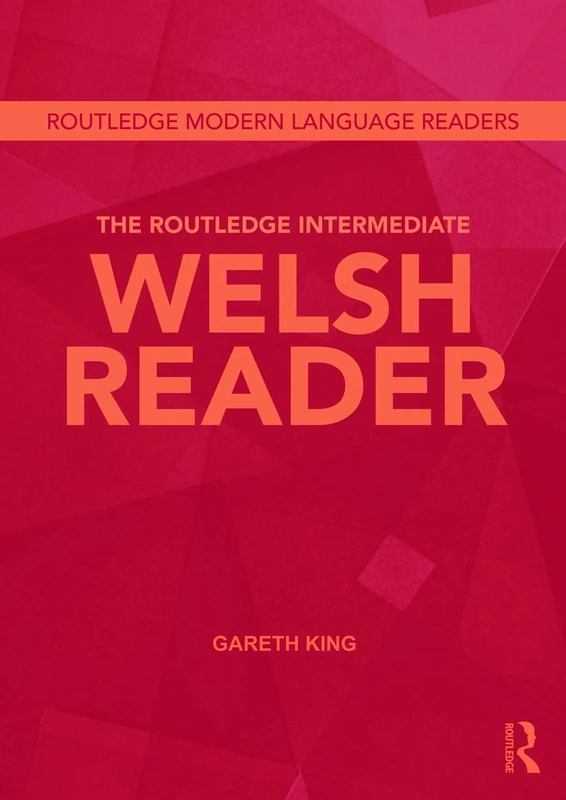 The Routledge Intermediate Welsh Reader (Routledge Modern Language Readers)