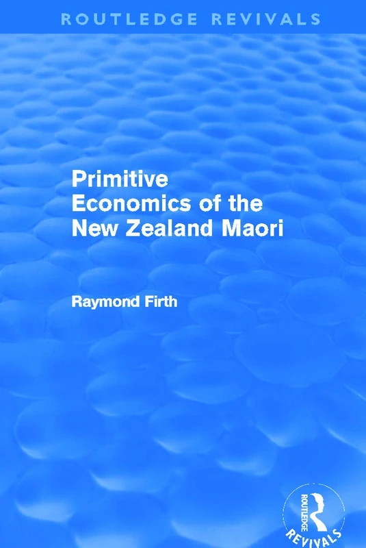 Primitive Economics of the New Zealand Maori (Routledge Revivals)