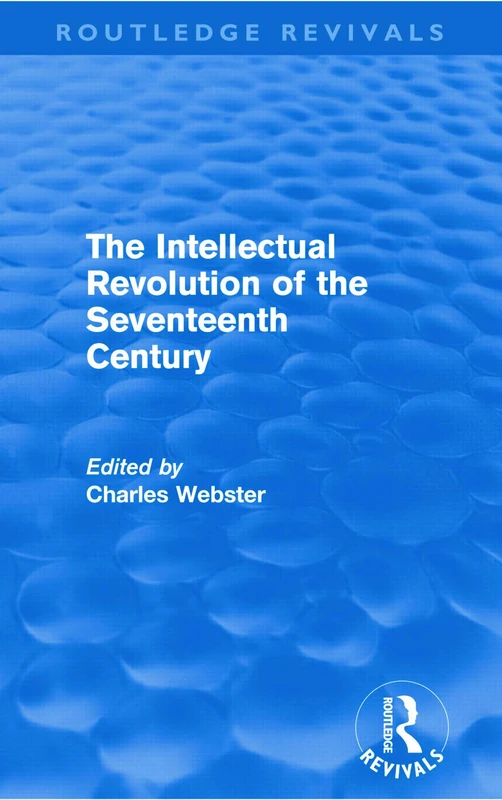 The Intellectual Revolution of the Seventeenth Century (Routledge Revivals)
