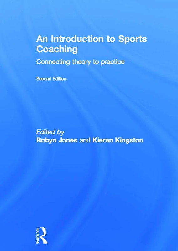 An Introduction to Sports Coaching: Connecting Theory to Practice
