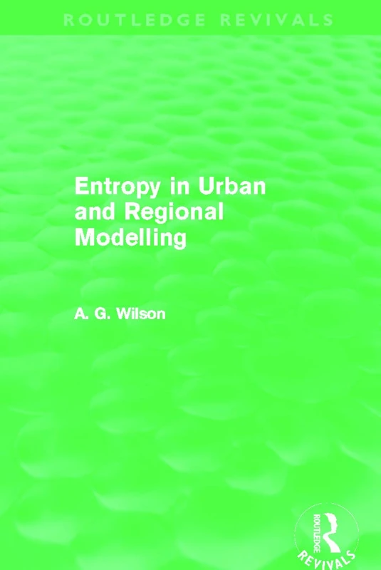 Routledge Entropy in Urban and Regional Modelling Book