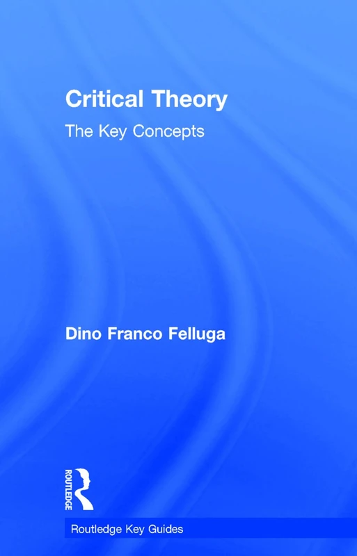 Critical Theory: The Key Concepts (Routledge Key Guides)