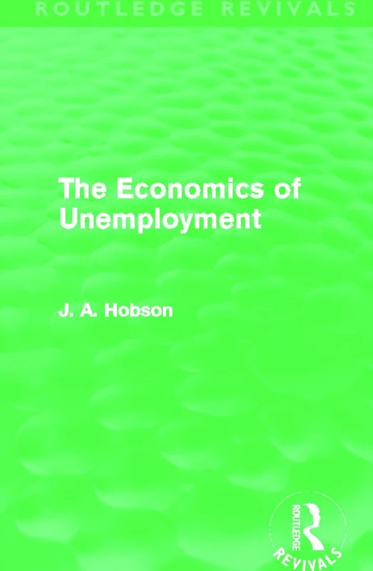 Routledge - The Economics of Unemployment (Routledge Revivals)