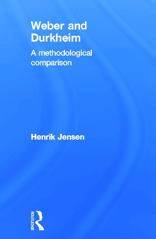 Routledge Weber and Durkheim: A Methodological Comparison