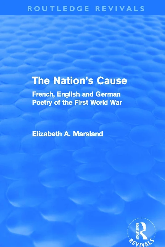 The Nation's Cause: French, English and German Poetry of the First World War (Routledge Revivals)