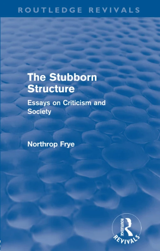 The Stubborn Structure (Routledge Revivals): Essays on Criticism and Society