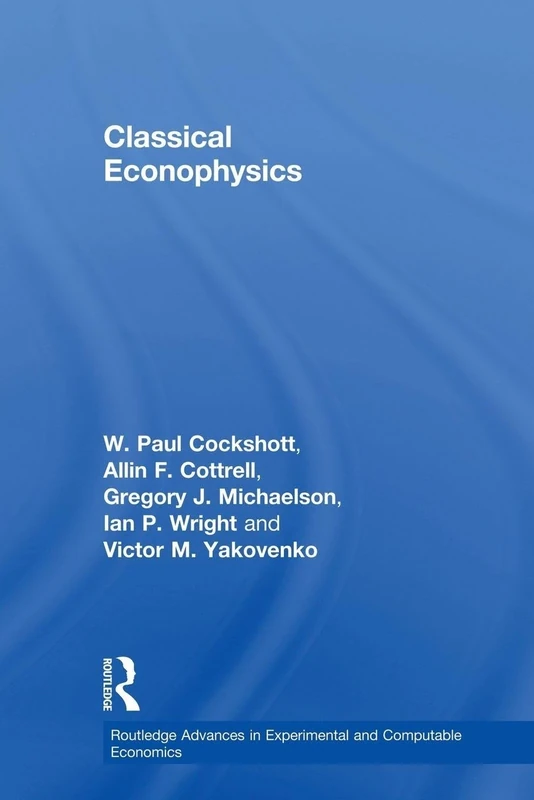 Classical Econophysics (Routledge Advances in Experimental and Computable Economics)
