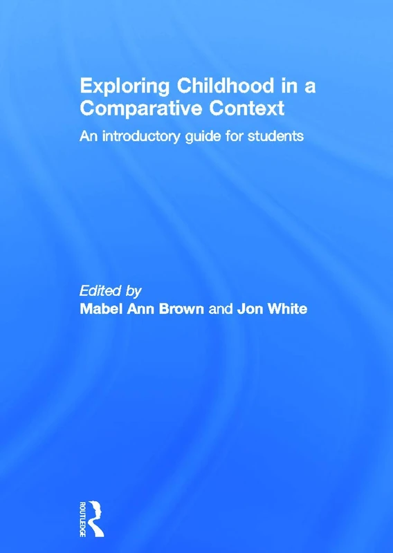 Routledge Exploring Childhood in a Comparative Context Guide
