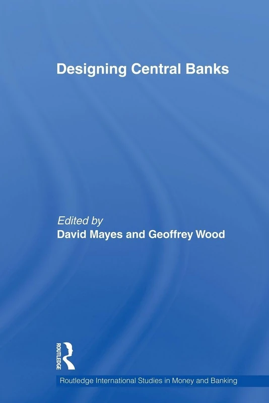 Designing Central Banks: 55 (Routledge International Studies in Money and Banking)