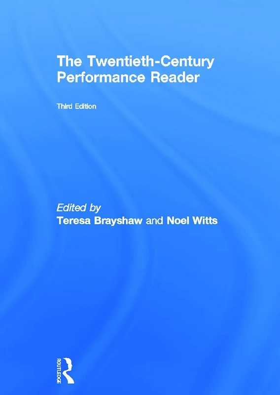 Routledge The Twentieth Century Performance Reader - 3rd Edition