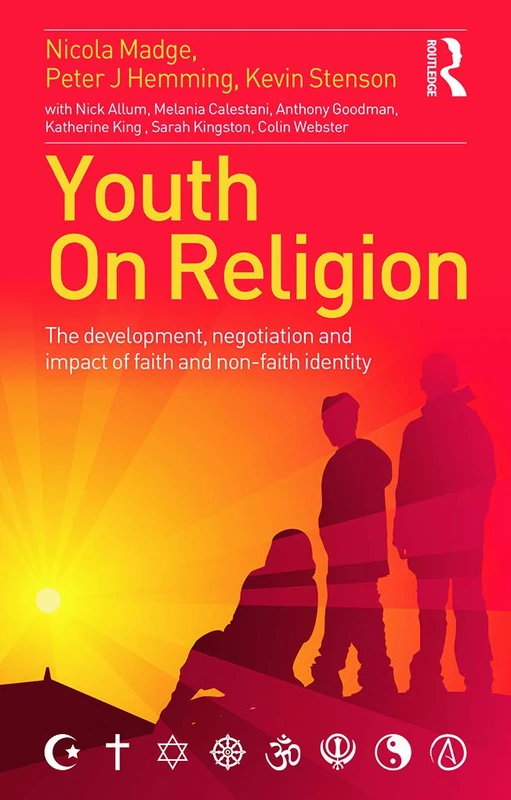 Youth On Religion: The development, negotiation and impact of faith and non-faith identity (Adolescence and Society)