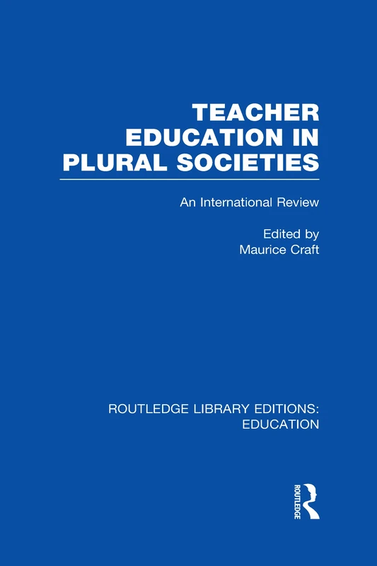 Teacher Education in Plural Societies (RLE Edu N): An International Review (Routledge Library Editions: Education)