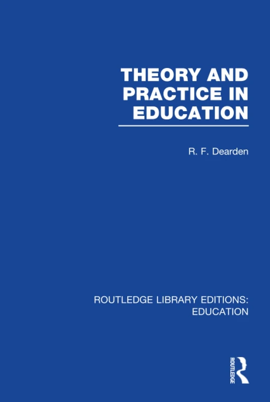 Theory & Practice in Education (RLE Edu K) (Routledge Library Editions: Education)