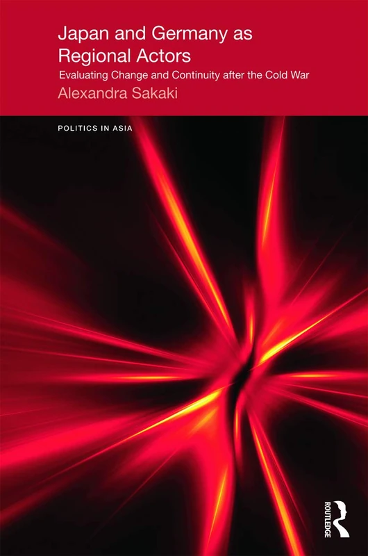 Japan and Germany as Regional Actors: Evaluating Change and Continuity after the Cold War (Politics in Asia) - Image 1
