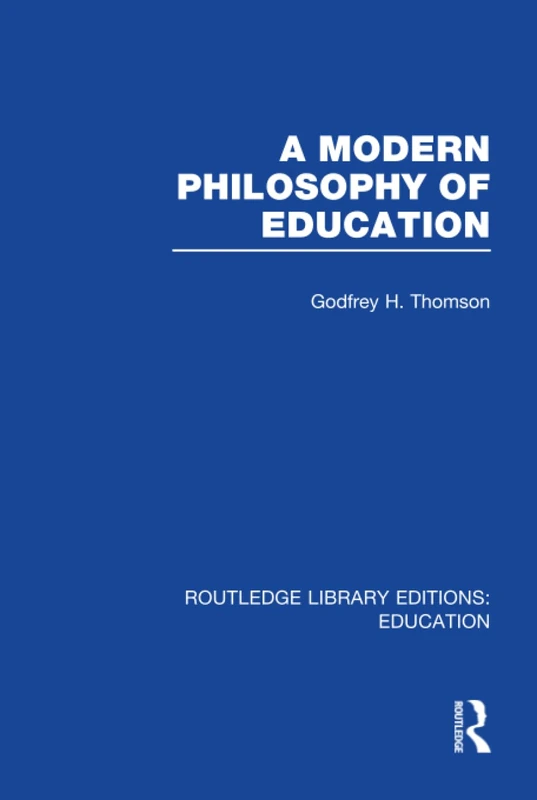 Routledge A Modern Philosophy of Education - RLE Edu K
