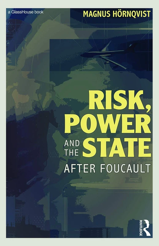 Risk, Power and the State: After Foucault