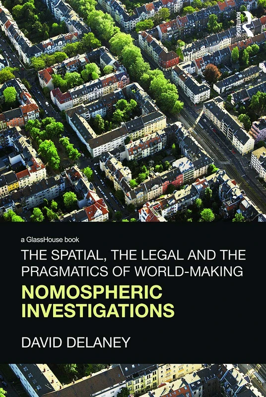 The Spatial, the Legal and the Pragmatics of World-Making: Nomospheric Investigations