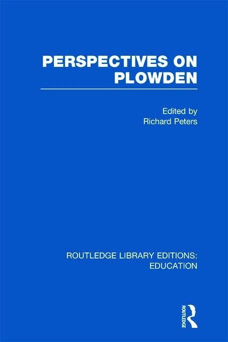 Perspectives on Plowden (RLE Edu K) (Routledge Library Editions: Education)