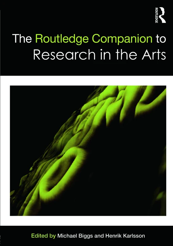 The Routledge Companion to Research in the Arts (Routledge Art History and Visual Studies Companions)