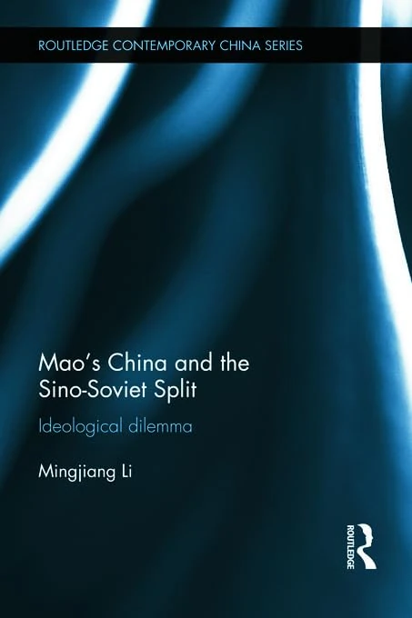 Mao’s China and the Sino-Soviet Split: Ideological Dilemma (Routledge Contemporary China Series)
