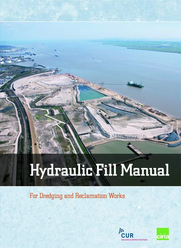 Hydraulic Fill Manual: For Dredging and Reclamation Works (Curnet Publication)