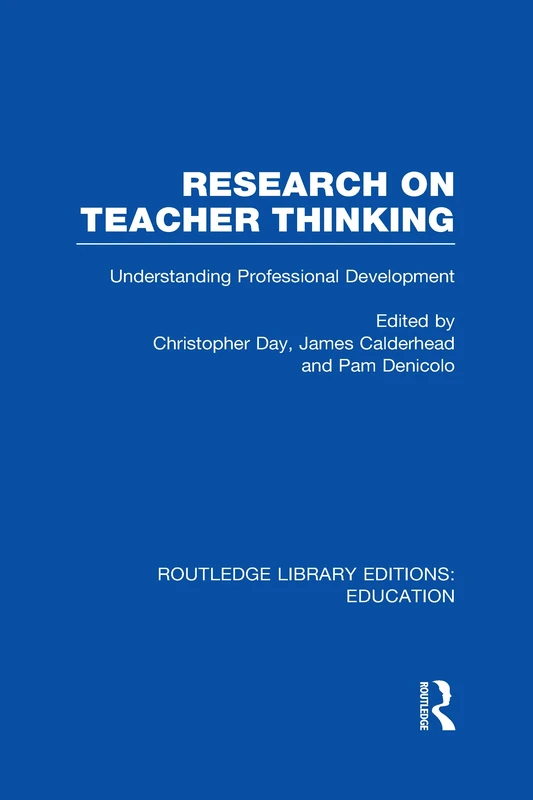 Research on Teacher Thinking (RLE Edu N): Understanding Professional Development (Routledge Library Editions: Education)
