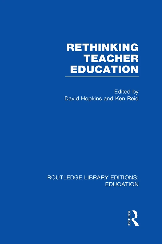 Rethinking Teacher Education (Routledge Library Editions: Education)