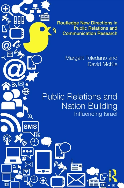 Public Relations and Nation Building: Influencing Israel (Routledge New Directions in PR & Communication Research)