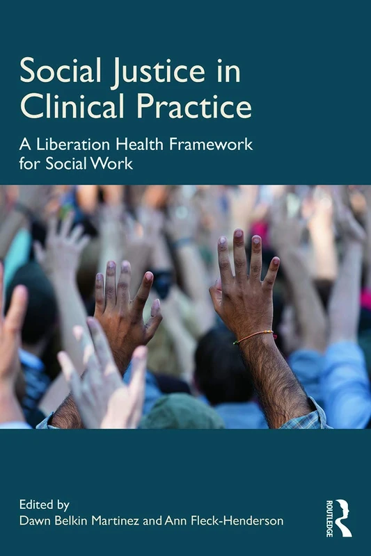 Social Justice in Clinical Practice: A Liberation Health Framework for Social Work