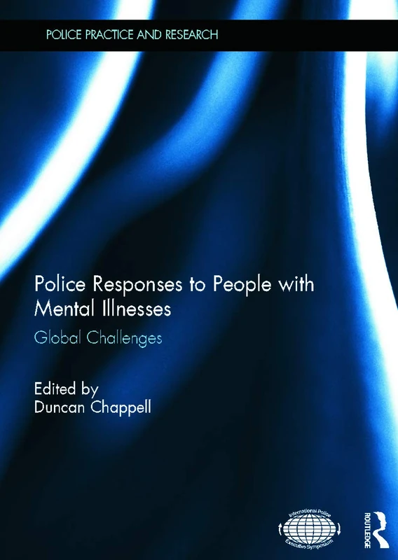 Police Responses to People with Mental Illnesses: Global Challenges (Police Practice and Research)