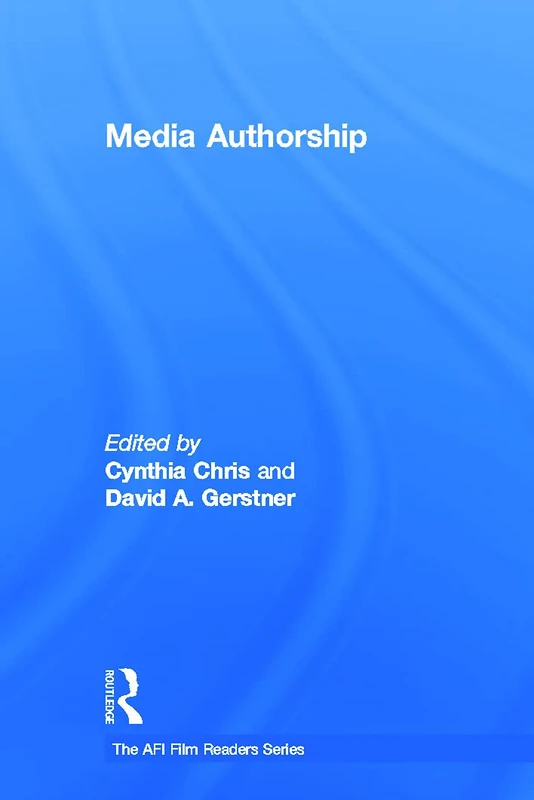 Routledge Media Authorship (AFI Film Readers) - Academic Book