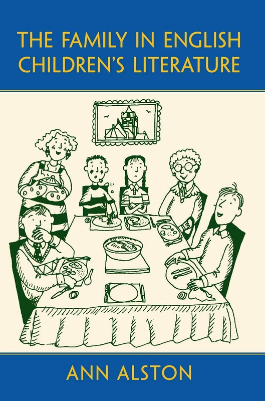 The Family in English Children’s Literature (Children's Literature and Culture)