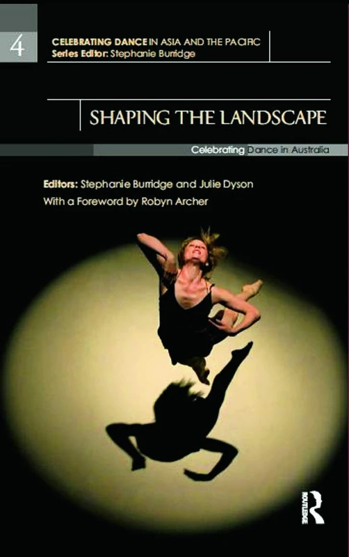 Routledge Shaping the Landscape: Celebrating Dance in Australia