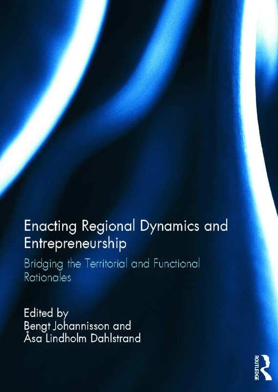 Routledge - Enacting Regional Dynamics and Entrepreneurship