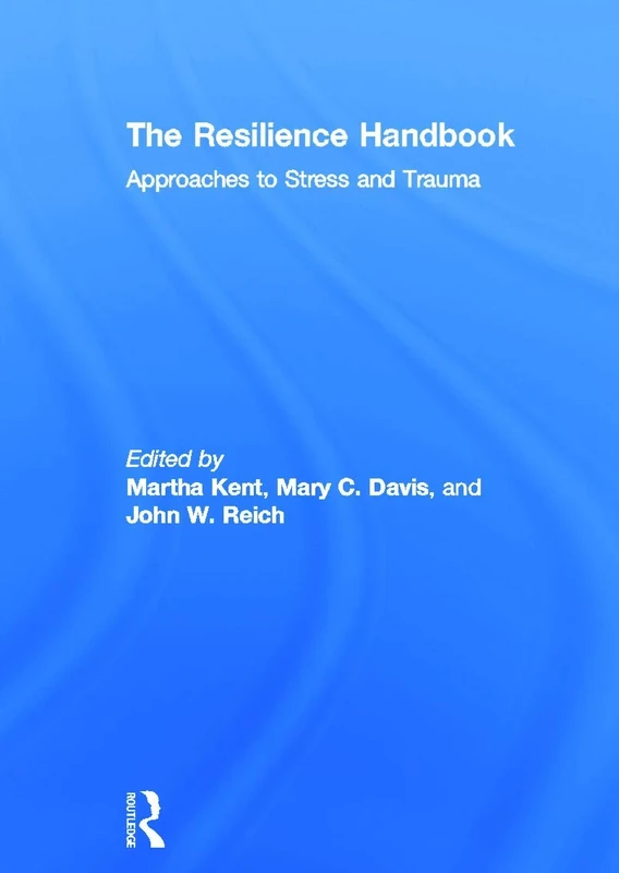 The Resilience Handbook: Approaches to Stress and Trauma