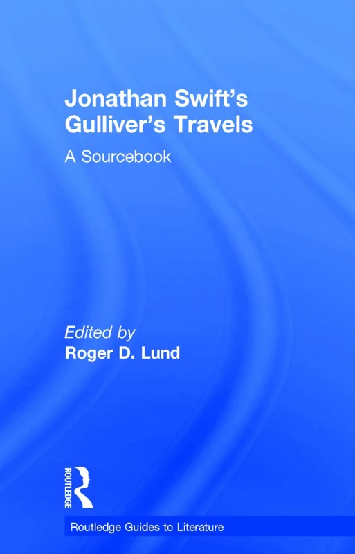 Jonathan Swift's Gulliver's Travels: A Routledge Study Guide (Routledge Guides to Literature)