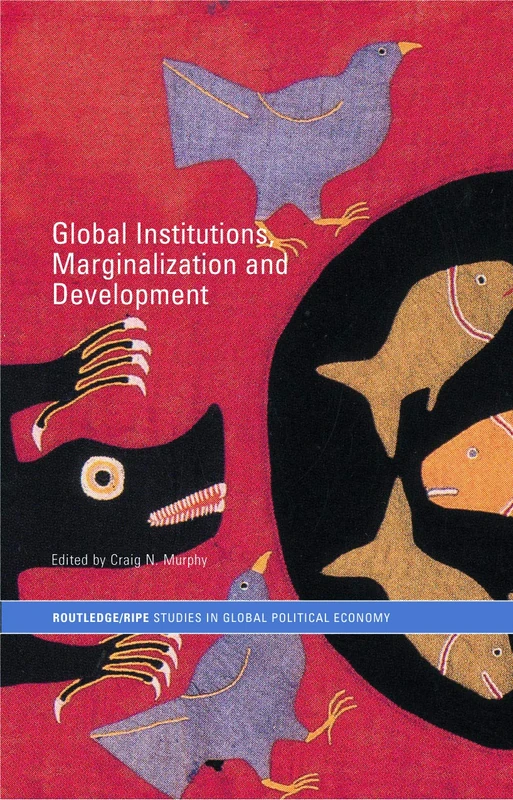 Routledge Global Institutions, Marginalization and Development