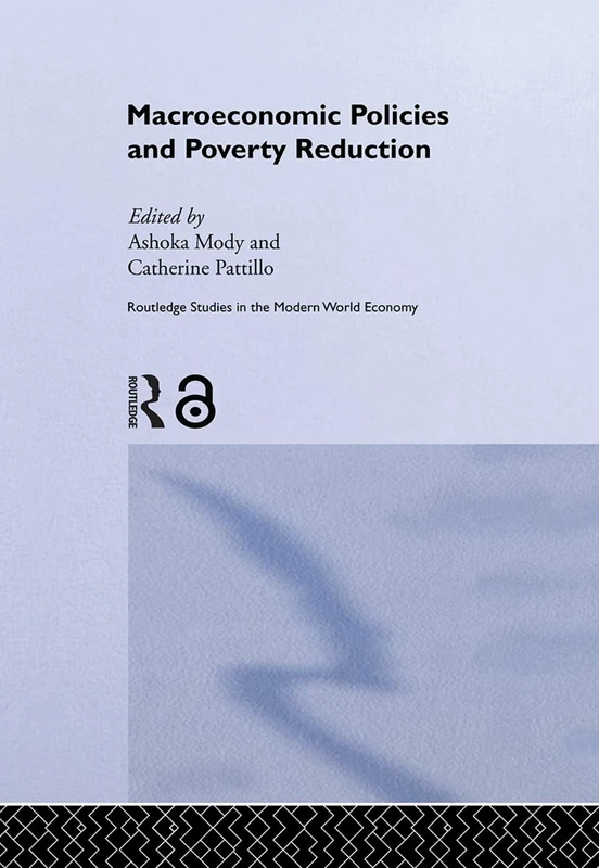 Macroeconomic Policies and Poverty: 53 (Routledge Studies in the Modern World Economy)