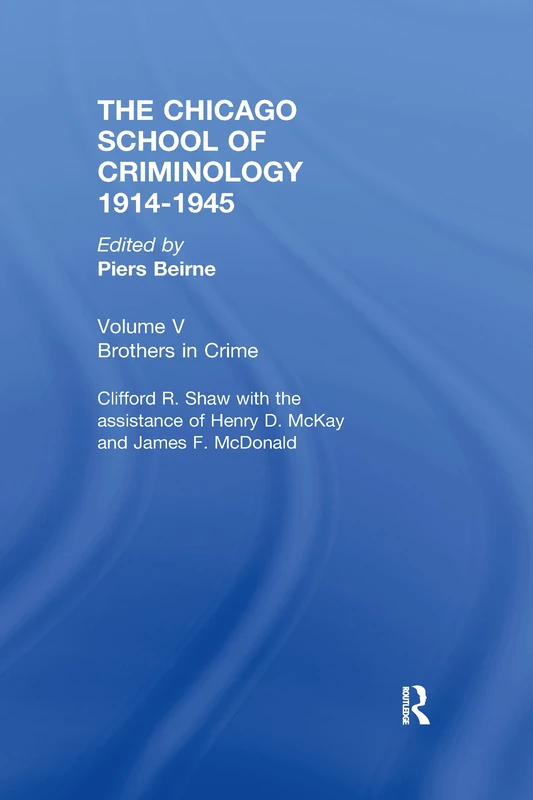 CHICAGO SCHOOL CRIMINOLOGY Volume 5: Brothers in Crime by Clifford Shaw, Henry D. McKay and James F. McDonald - Image 1