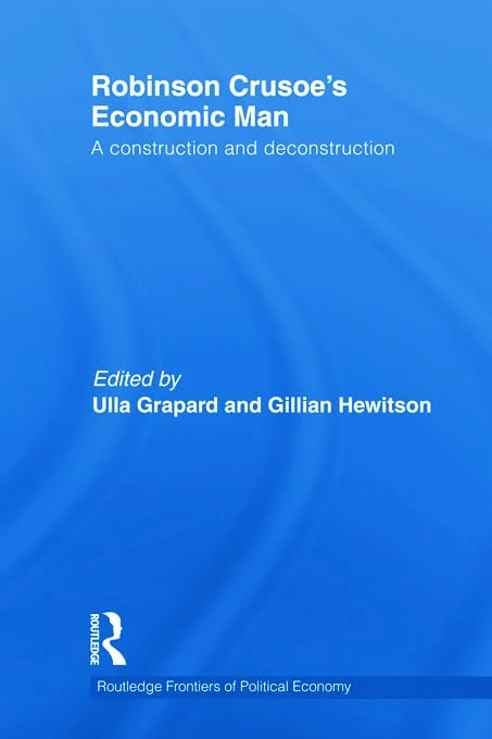 Robinson Crusoe's Economic Man: A Construction and Deconstruction (Routledge Frontiers of Political Economy)